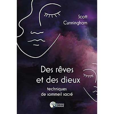 Des r&ecirc;ves et des dieux - Techniques de sommeil sacr&eacute;