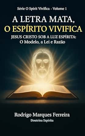 Amazon.com.br eBooks Kindle: A LETRA MATA O ESPÍRITO VIVIFICA : JESUS ...