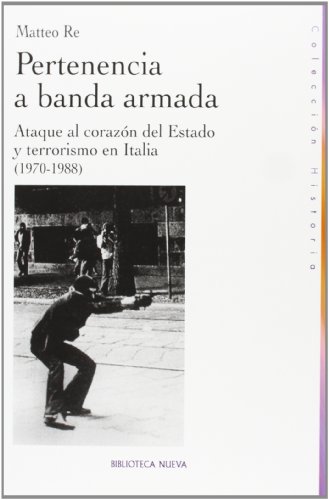  Pertenencia a banda armada : ataque al corazón del estado y terrorismo en Italia, 1970-1988