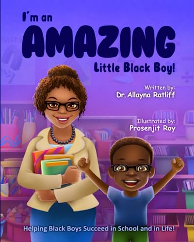 I'm an AMAZING Little Black Boy: Helping Black Boys Succeed in School and in Life!