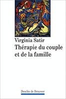 Thérapie du couple et de la famille : Thérapie familiale de virginie Satir 222003724X Book Cover