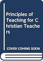 Principles of Teaching for Christian Teachers 031024031X Book Cover