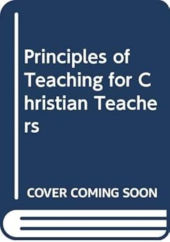 Paperback Principles of Teaching for Christian Teachers Book