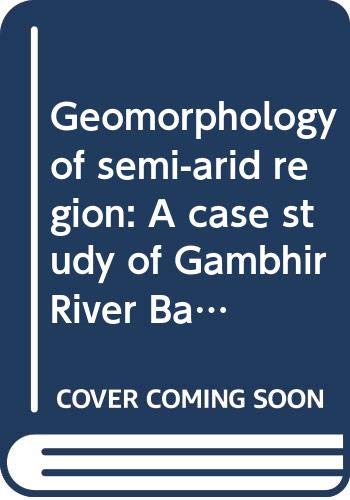 Geomorphology of semi-arid region: A case study of Gambhir River Basin, Rajasthan, India      Unknown Binding