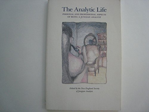 The Analytic Life: Personal and Professional Aspects of Being a Jungian Analyst