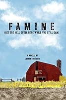 Famine: Get the Hell Outta Here While You Still Can 1082587605 Book Cover