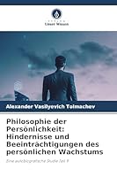 Philosophie der Persönlichkeit: Hindernisse und Beeinträchtigungen des persönlichen Wachstums (German Edition) 6209939325 Book Cover