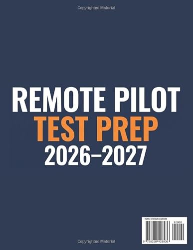Remote Pilot Test Prep 2026–2027: The Complete FAA Part 107 Study Guide with 1,200 Practice Questions, 8 Full-Length Simulations, 300+ Sectional Charts, and a 14-Day Study Plan for New Drone Pilots