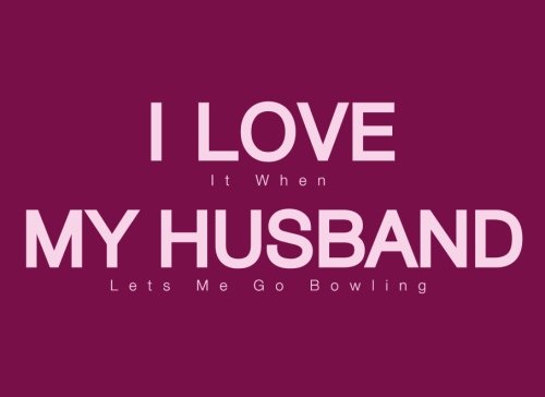 I Love It When My Husband Lets Me Go Bowling: A Bowling Score Book/Score Keeper for Serious Bowlers (With A Sense of Humor) - Pink (League Bowling ... Gifts for Her (Wife, Mom, Aunt, Sister))