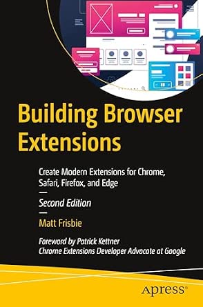 Building Browser Extensions: Create Modern Extensions for Chrome, Safari, Firefox, and Edge Second Edition-Wow! eBook