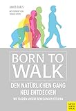 Born to Walk: Den natürlichen Gang neu entdecken