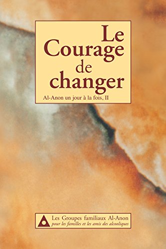 Le Courage de changer : Al-Anon un jour à la fois, II (French Edition)