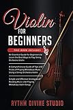  Violin for Beginners: 3 in 1- Beginner\'s Guide+ Tips and Tricks+ Simple and Effective Strategies of Reading Music and Playing Melodious Violin Songs