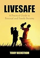 Livesafe: A Practical Guide to Personal and Family Security 1478749423 Book Cover