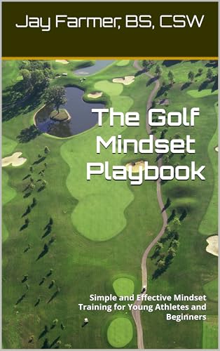 The Golf Mindset Playbook: Simple and Effective Mindset Training for Young Athletes and Beginners