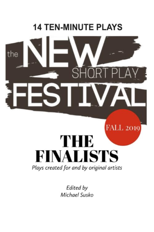 The New Short Play Festival - The Finalists: Plays created for and by original artists (FALL 2019)