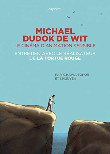 Télécharger Michael Dudok de Wit : Le cinéma d'animation sensible. Entretien avec le réalisateur de La tortue PDF Ebook En Ligne