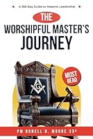 The Worshipful Master's Journey: A 365-Day Guide to Masonic Leadership B0D97ZS1ZB Book Cover