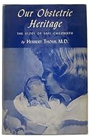 Our Obstetric Heritage: The Story of Safe Childbirth B0041RNSVG Book Cover