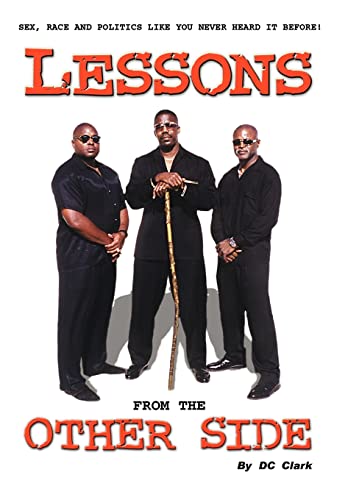 Lessons from the Other Side: Sex, Race and Politics Like You Never Heard It Before!