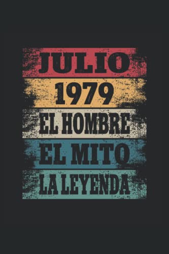 Julio 1979 - El Hombre - El Mito - La Leyenda: Regalos Originales para Hombre Papá Abuelo Hermano - Diario, Cuaderno De Notas, Apuntes O Agenda