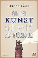 Von der Kunst, sich selbst zu führen 3417265916 Book Cover