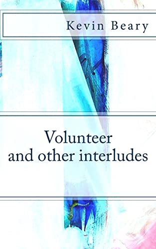 Volunteer and Other Interludes 1518626181 Book Cover