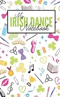 My Irish Dance Notebook B09K1LTSSV Book Cover