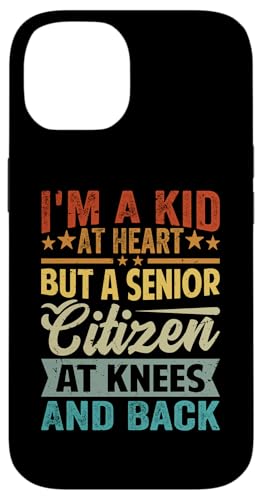 I'm A Kid At Heart But A Senior Citizen At Knees And Back X}zP[X iPhone 14 p