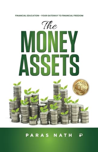THE MONEY ASSETS: FINANCIAL EDUCATION–YOUR GATEWAY TO FINANCIAL FREEDOM