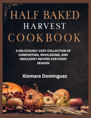 Half Baked Harvest Deliciously Cozy