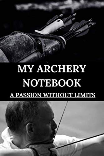 My Archery Notebook: A notebook for archery enthusiasts | High quality notebook | Magnificent design | easy to fill notebook |