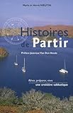 histoire de partir  Histoires de Partir : Rêver, préparer, vivre une croisière sabbatique