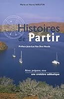 Histoires de Partir - Rêver, préparer, vivre une croisière sabbatique 2952479909 Book Cover