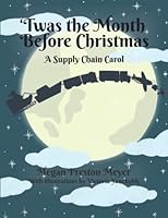 Twas the Month Before Christmas: A Supply Chain Carol 1950927105 Book Cover