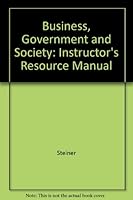Business, Government and Society: Instructor's Resource Manual 0072306181 Book Cover