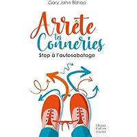 Arr&ecirc;te tes conneries