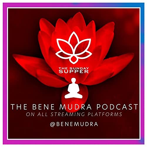 The Bene Mudra Podcast: The Sunday Supper copertina