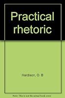 Practical rhetoric B0006BNVNG Book Cover