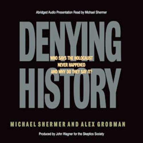Amazon Com Denying History Holocaust Denial Pseudohistory And How We Know What Happened In The Past Audible Audio Edition Michael Brant Shermer Michael Brant Shermer Michael Shermer Books Amazon Com Denying History Holocaust Denial Pseudohistory And How We Know What Happened In The Past Audible Audio Edition Michael Brant Shermer Michael Brant Shermer Michael Shermer Books