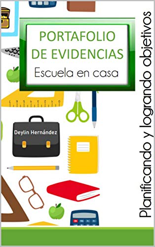 Portafolio de Evidencia de Escuela en Casa: Planificando y logrando objetivos (Spanish Edition)