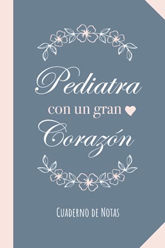 Pediatra con un gran Corazón: Cuaderno para regalar a una Pediatra (A5, rayado) - Regalo original para su cumpleaños o navidad