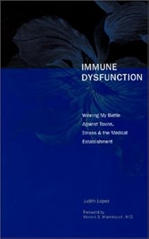 Immune Dysfunction: Winning My Battle Against Toxins, Illness & the Medical Establishment