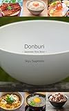Donburi: Japanese Rice Bowl (Japanese Cuisine Book 1) (English Edition)