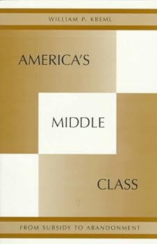Paperback America's Middle Class: From Subsidy to Abandonment Book