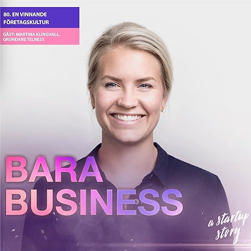 En vinnande f&ouml;retagskultur. Veckans g&auml;st: Martina Klingvall, grundare Telness. cover art