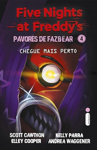 Chegue mais perto: (Five Nights at Freddy’s: Pavores de Fazbear) (Five Nights at Freddy’s - Pavores de Fazbear Livro 4)