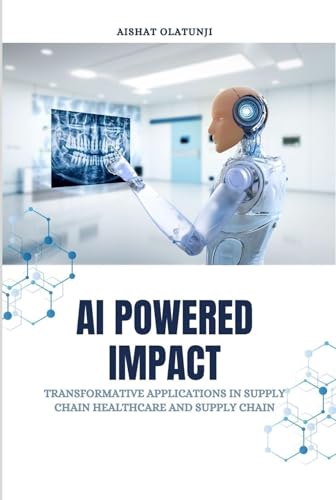 AI Powered Impact: Transformative Applications in Supply Chain, Healthcare, and Supply Chain