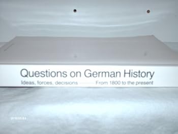 Questions on German history : ideas, forces, decisions from 1800 to the present : historical exhibition in the Berlin Reichstag : catalogue