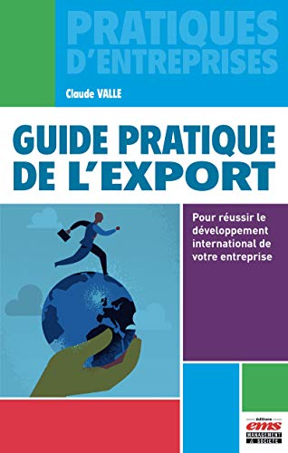livre Guide pratique de l'export: Pour réussir le développement international de votre entreprise (Pratiques d'entreprises)